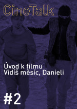 CineTalk #2 - Vidíš měsíc, Danieli